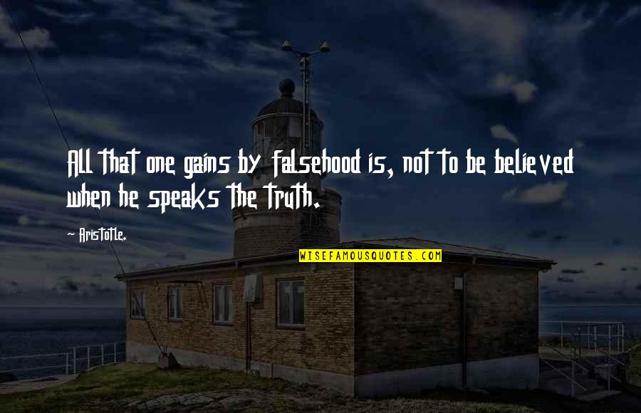 Meeting Your Loved Ones In Heaven Quotes By Aristotle.: All that one gains by falsehood is, not