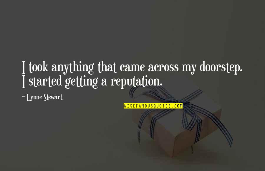 Meeting Your Lover After Long Time Quotes By Lynne Stewart: I took anything that came across my doorstep.