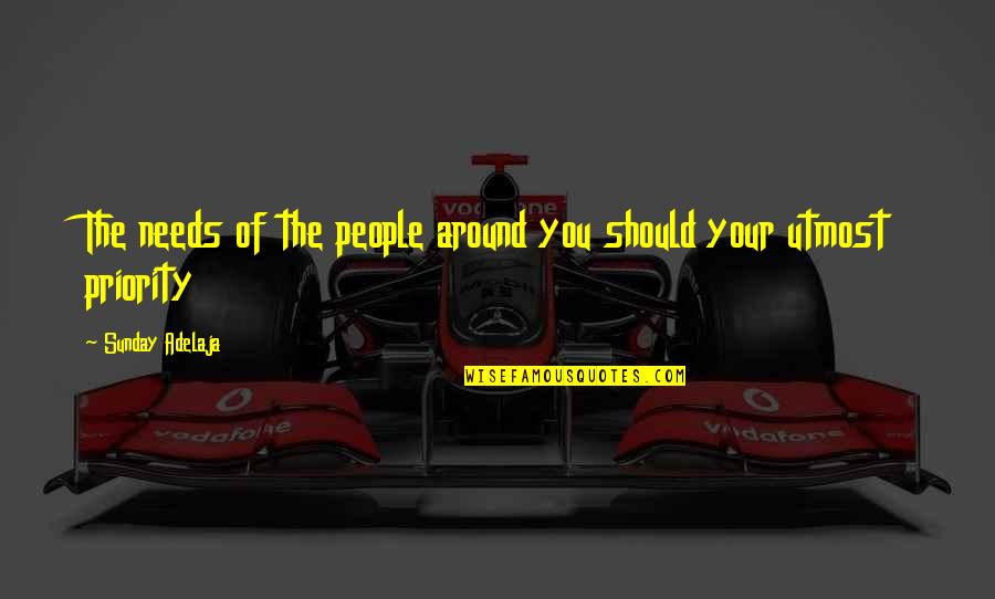 Meeting Your Needs Quotes By Sunday Adelaja: The needs of the people around you should Meeting Your Needs Quotes By Sunday Adelaja: The needs of the people around you should