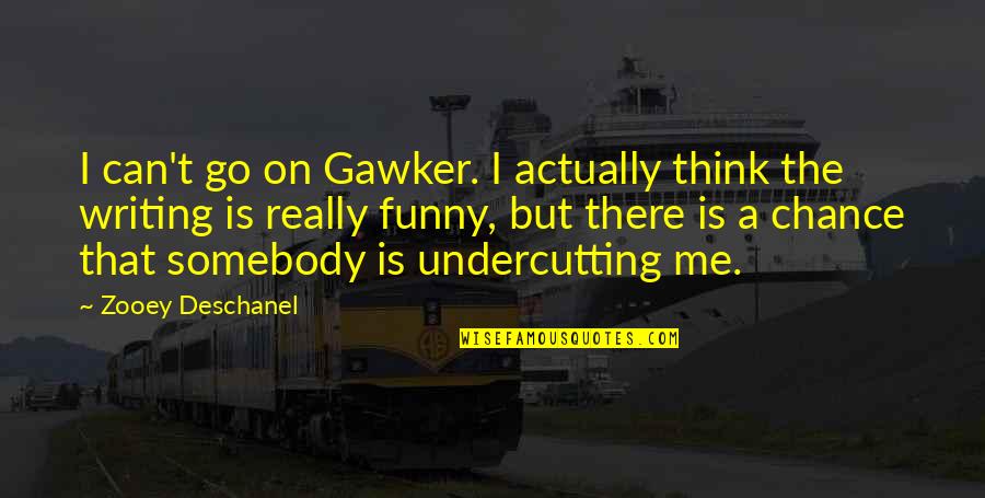 Meeting Your True Love Quotes By Zooey Deschanel: I can't go on Gawker. I actually think