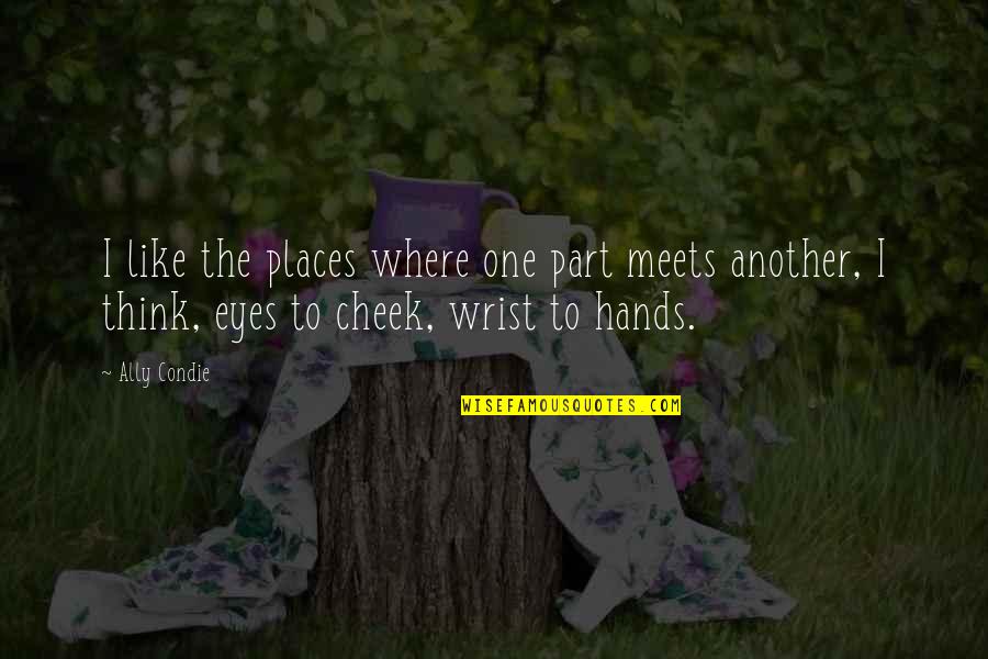 Meets Quotes By Ally Condie: I like the places where one part meets