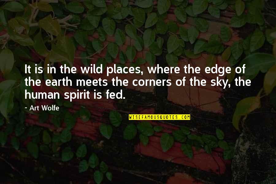 Meets Quotes By Art Wolfe: It is in the wild places, where the