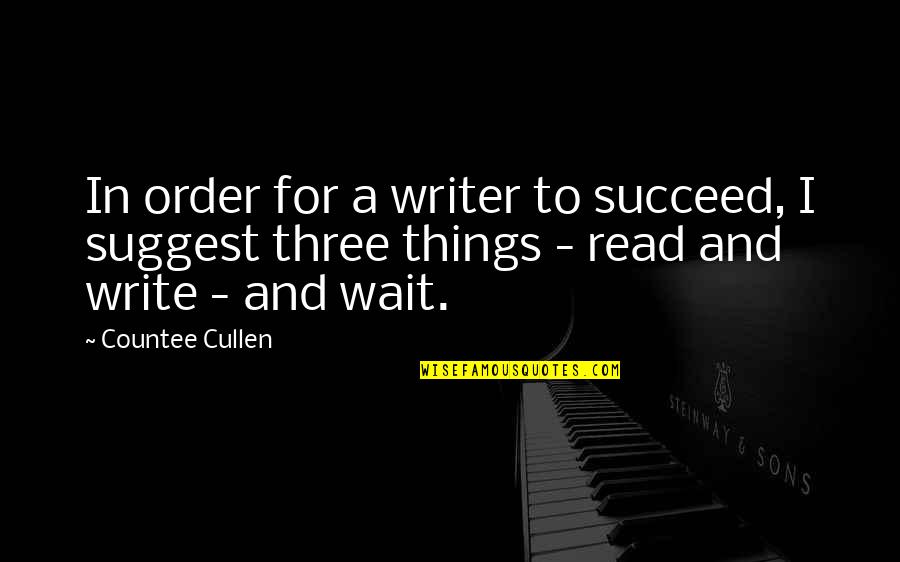 Meeuwen Quotes By Countee Cullen: In order for a writer to succeed, I