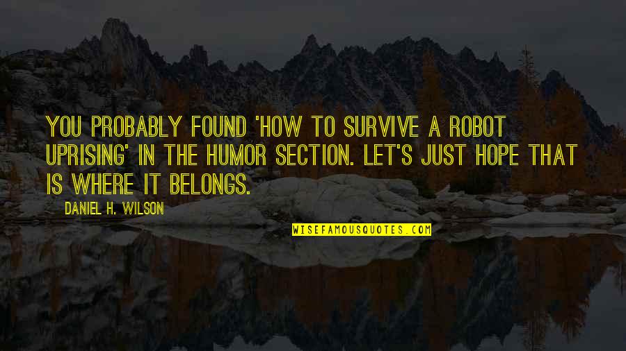 Meever Mitzpe Quotes By Daniel H. Wilson: You probably found 'How to Survive a Robot