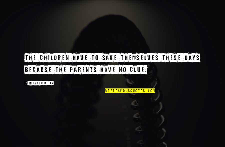 Meever Mitzpe Quotes By Richard Kelly: The children have to save themselves these days