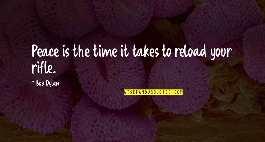 Mefferd Band Quotes By Bob Dylan: Peace is the time it takes to reload