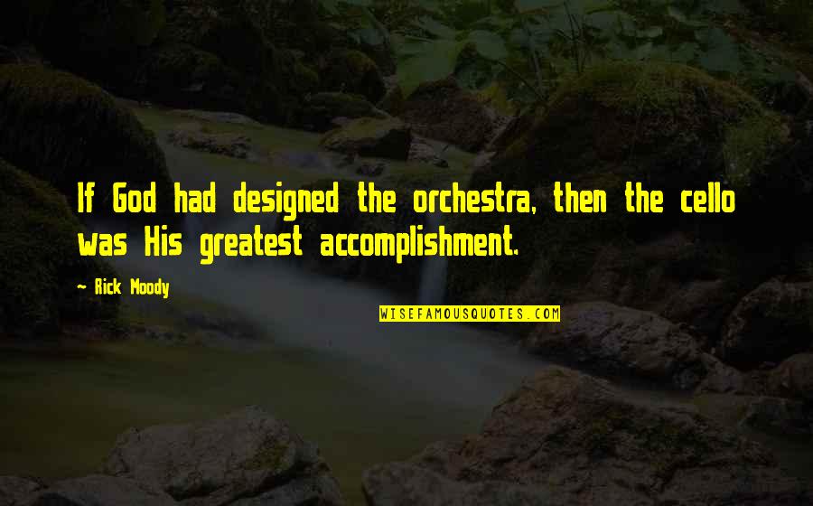 Mefumetto Kecheji Quotes By Rick Moody: If God had designed the orchestra, then the