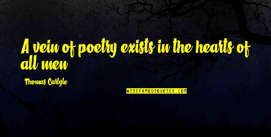 Meg Demon Quotes By Thomas Carlyle: A vein of poetry exists in the hearts
