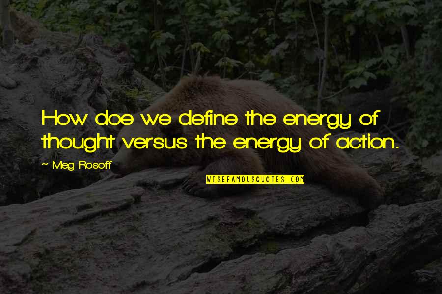 Meg Rosoff Quotes By Meg Rosoff: How doe we define the energy of thought