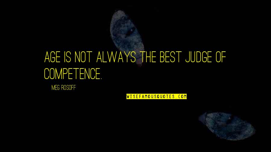 Meg Rosoff Quotes By Meg Rosoff: Age is not always the best judge of