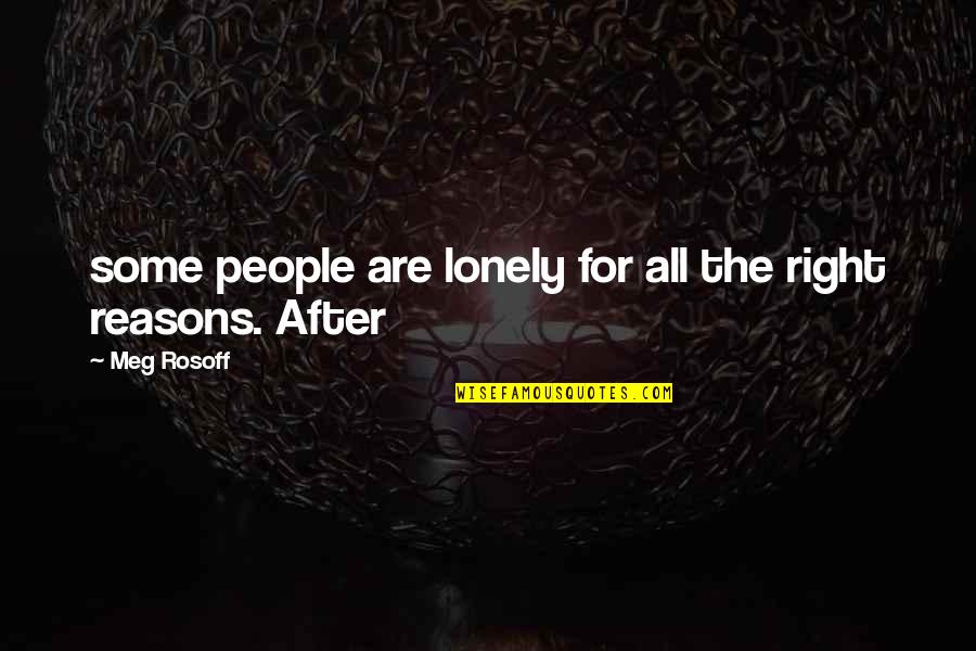 Meg Rosoff Quotes By Meg Rosoff: some people are lonely for all the right