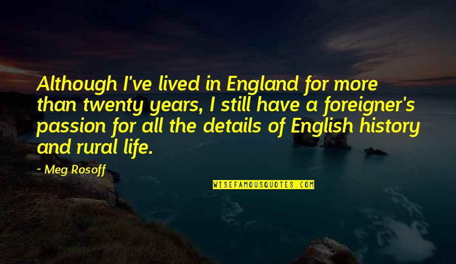 Meg Rosoff Quotes By Meg Rosoff: Although I've lived in England for more than