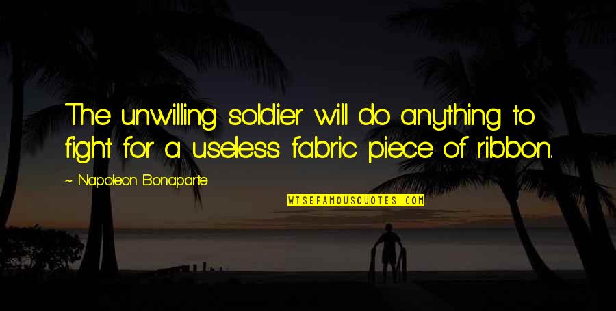 Mega Malls Quotes By Napoleon Bonaparte: The unwilling soldier will do anything to fight Mega Malls Quotes By Napoleon Bonaparte: The unwilling soldier will do anything to fight