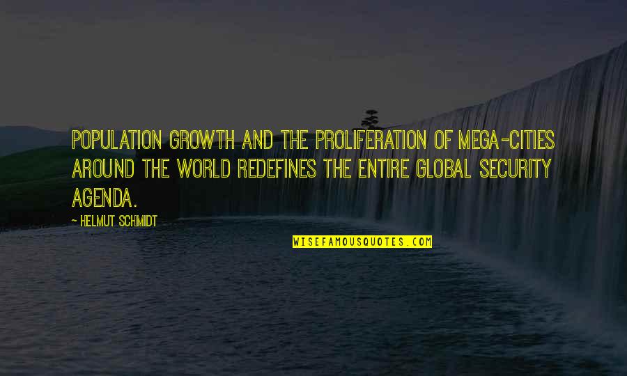 Mega Quotes By Helmut Schmidt: Population growth and the proliferation of mega-cities around