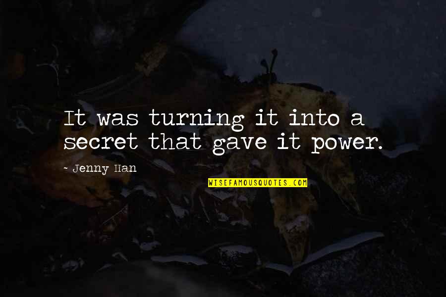 Megabits Versus Quotes By Jenny Han: It was turning it into a secret that