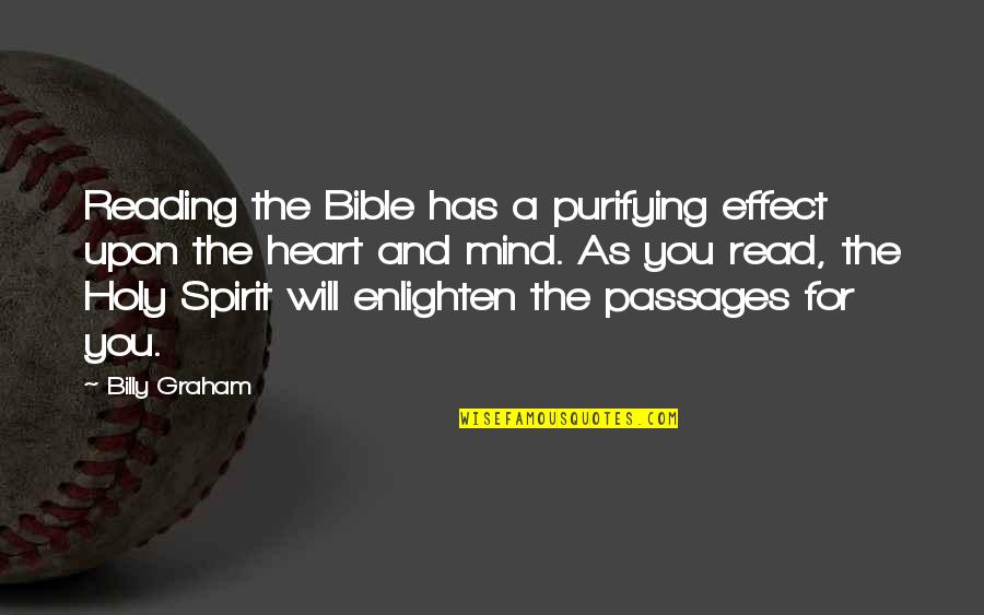Megacity Quotes By Billy Graham: Reading the Bible has a purifying effect upon