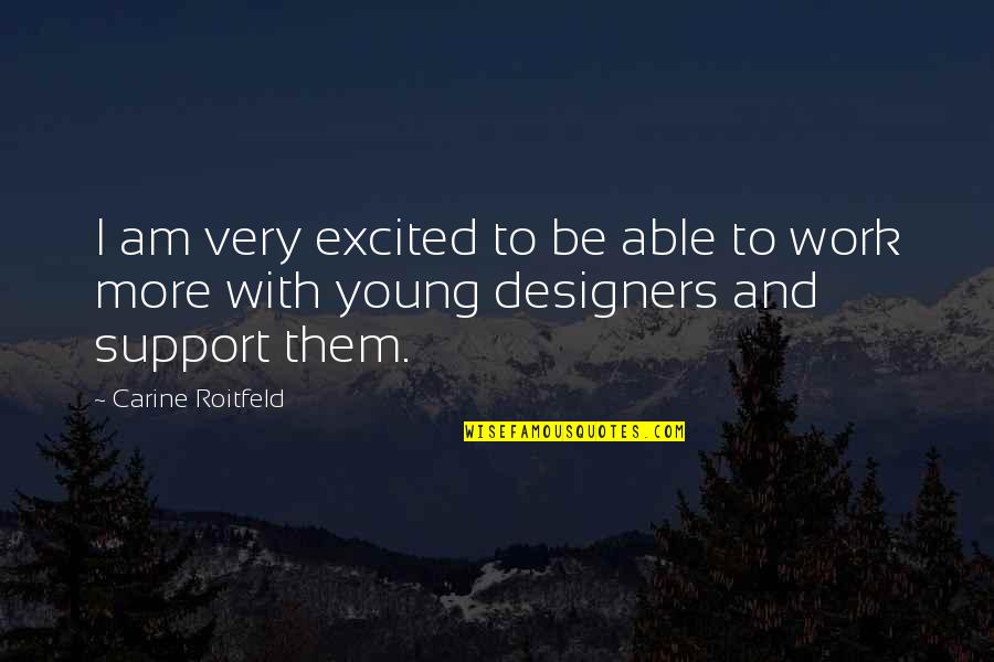 Megadeaths Quotes By Carine Roitfeld: I am very excited to be able to