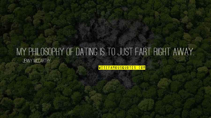 Megaliths Examples Quotes By Jenny McCarthy: My philosophy of dating is to just fart