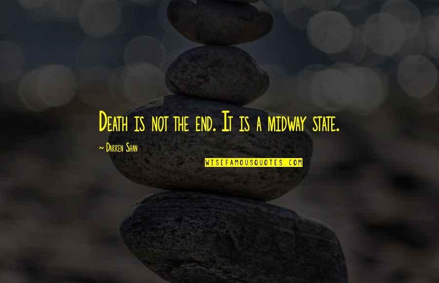 Megaliths Schunemunk Quotes By Darren Shan: Death is not the end. It is a Megaliths Schunemunk Quotes By Darren Shan: Death is not the end. It is a
