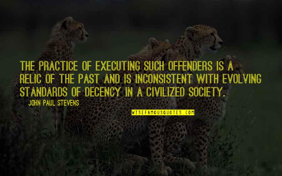 Megalodons Quotes By John Paul Stevens: The practice of executing such offenders is a Megalodons Quotes By John Paul Stevens: The practice of executing such offenders is a