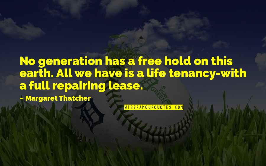 Megalodons Quotes By Margaret Thatcher: No generation has a free hold on this