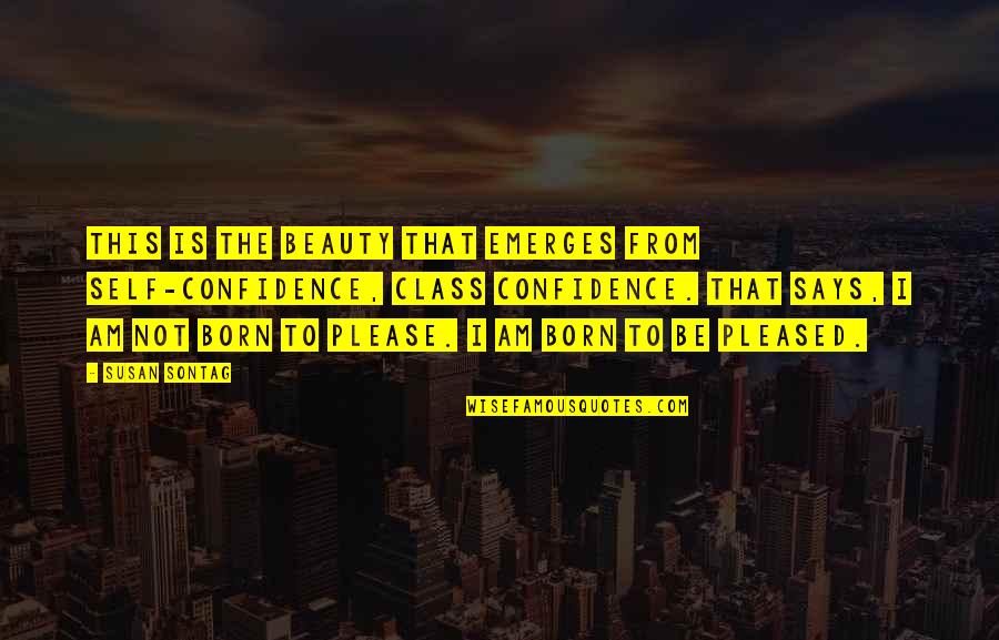 Megan And Liz Beauty Channel Quotes By Susan Sontag: This is the beauty that emerges from self-confidence,