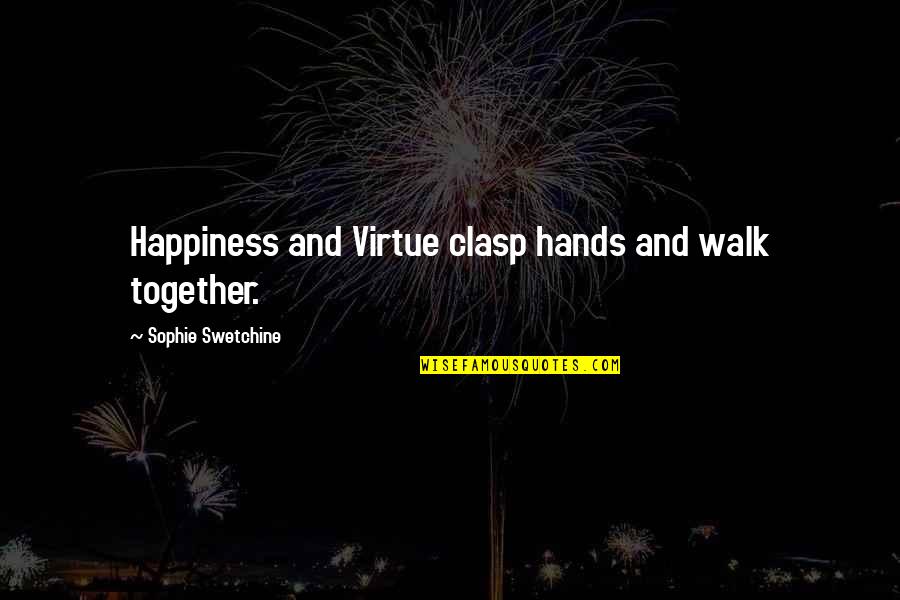 Megan And Liz Song Quotes By Sophie Swetchine: Happiness and Virtue clasp hands and walk together.