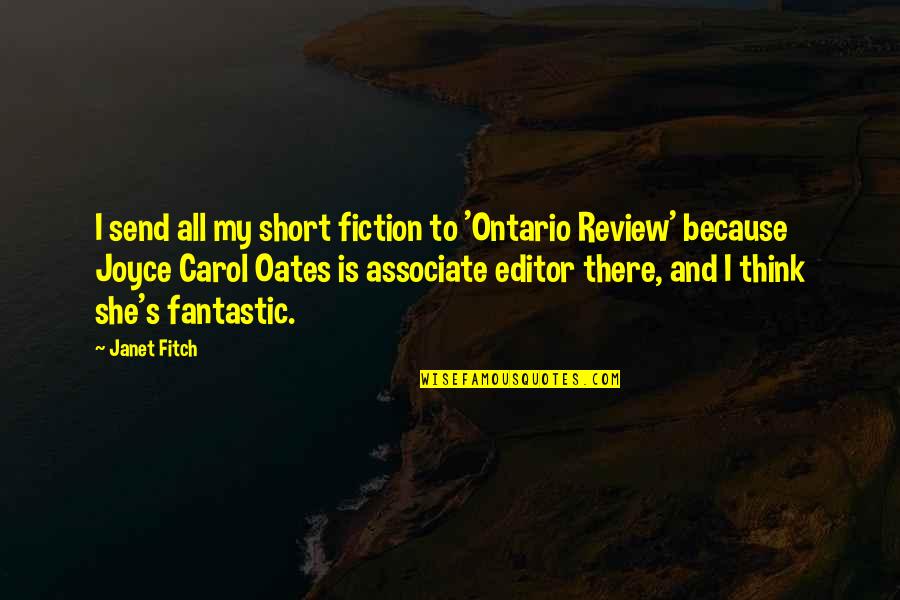 Megan Boone Quotes By Janet Fitch: I send all my short fiction to 'Ontario