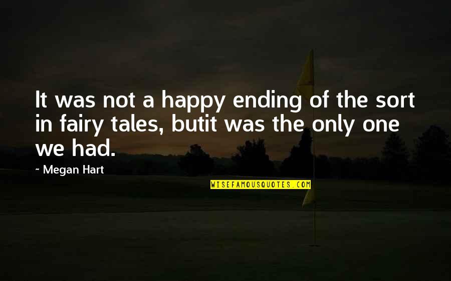 Megan Hart Quotes By Megan Hart: It was not a happy ending of the
