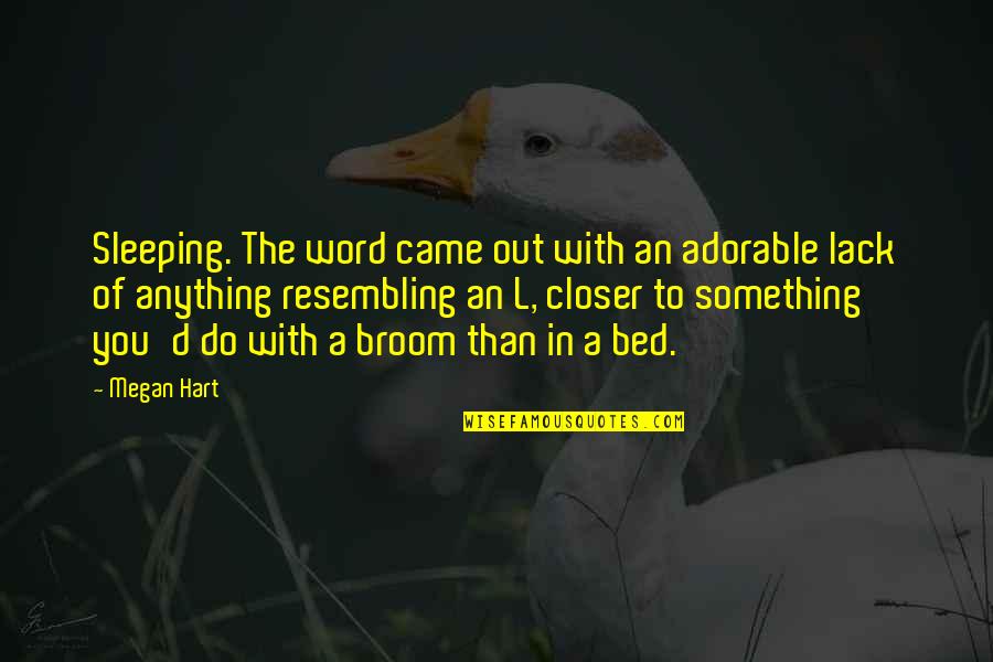 Megan Hart Quotes By Megan Hart: Sleeping. The word came out with an adorable Megan Hart Quotes By Megan Hart: Sleeping. The word came out with an adorable