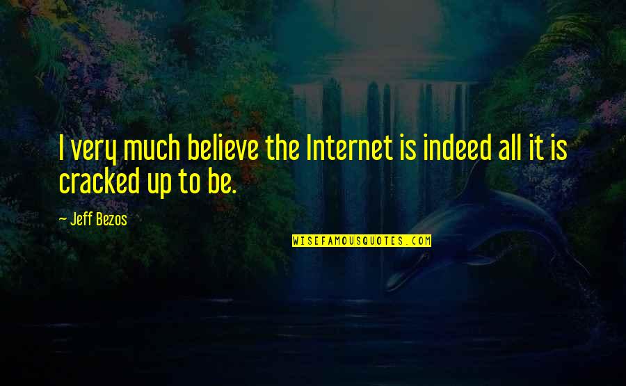 Megan Hunt Body Of Proof Quotes By Jeff Bezos: I very much believe the Internet is indeed