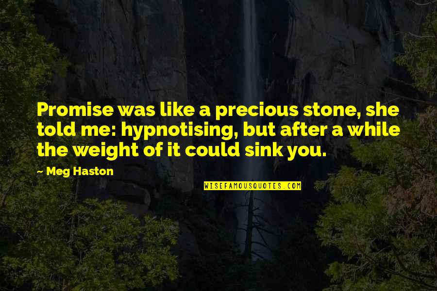 Megan Leavey Quotes By Meg Haston: Promise was like a precious stone, she told Megan Leavey Quotes By Meg Haston: Promise was like a precious stone, she told