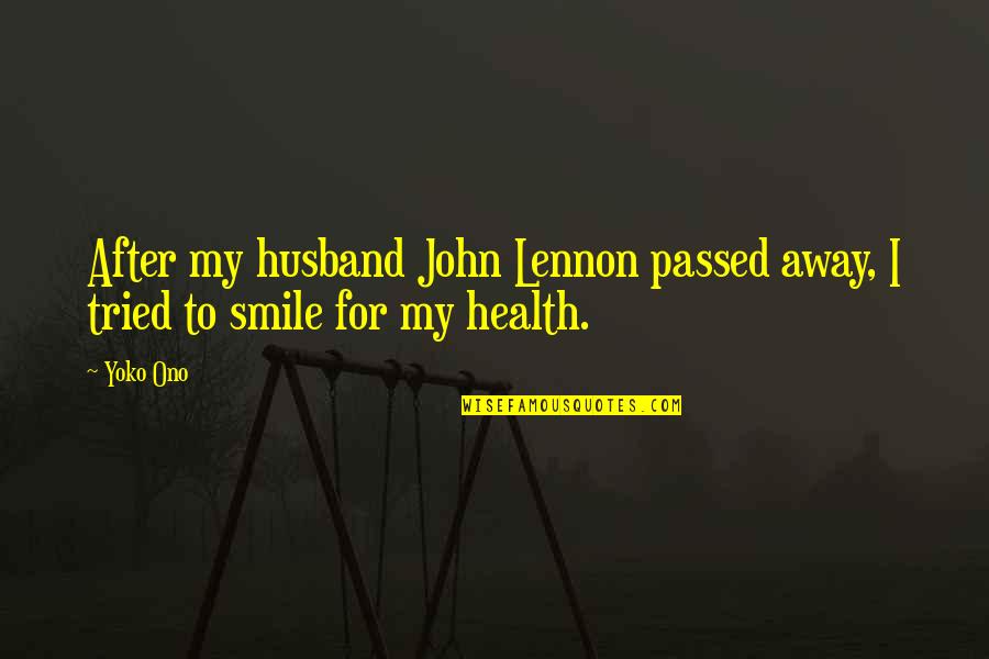 Megan Mace Quotes By Yoko Ono: After my husband John Lennon passed away, I