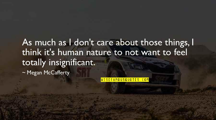 Megan Mccafferty Quotes By Megan McCafferty: As much as I don't care about those
