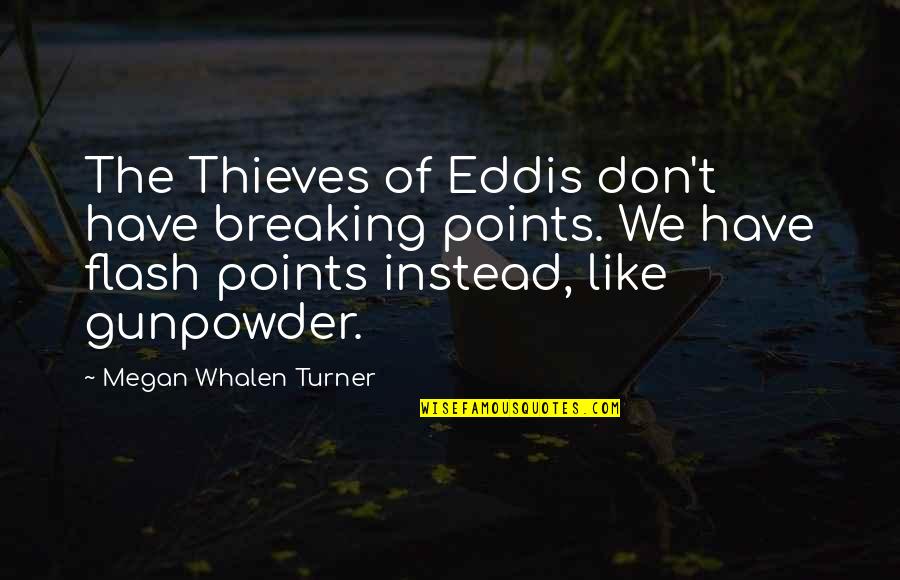 Megan Quotes By Megan Whalen Turner: The Thieves of Eddis don't have breaking points.