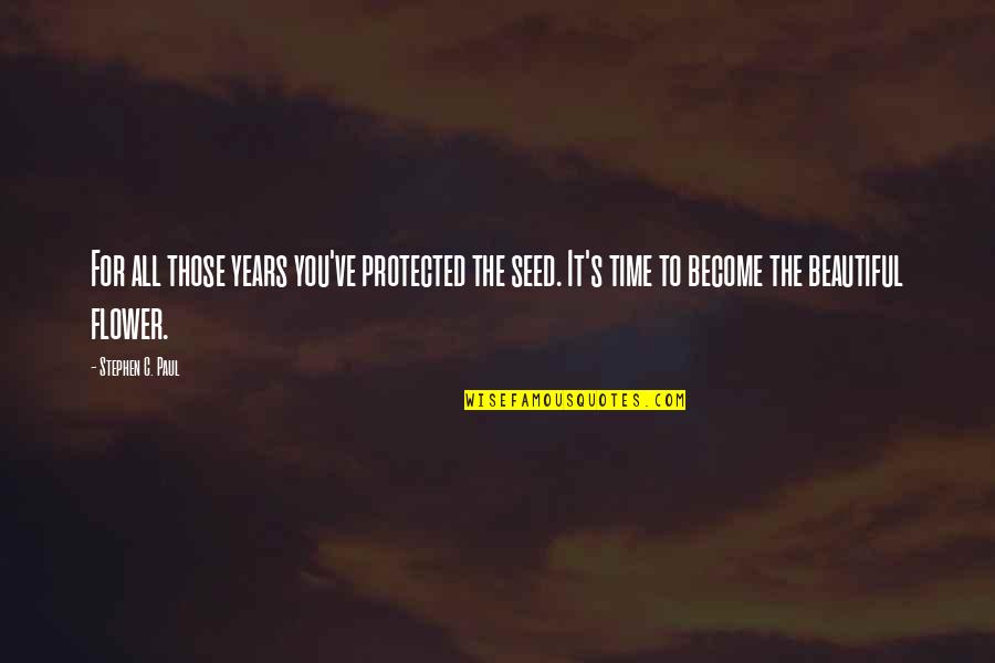 Megan Rapinoe Famous Quotes By Stephen C. Paul: For all those years you've protected the seed. Megan Rapinoe Famous Quotes By Stephen C. Paul: For all those years you've protected the seed.