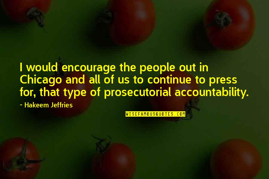 Meganck Therese Quotes By Hakeem Jeffries: I would encourage the people out in Chicago Meganck Therese Quotes By Hakeem Jeffries: I would encourage the people out in Chicago