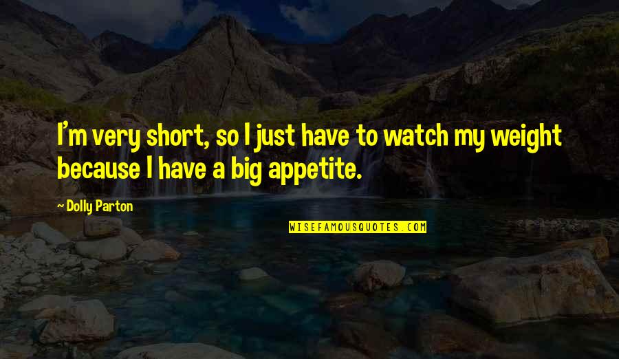 Megaphones Quotes By Dolly Parton: I'm very short, so I just have to