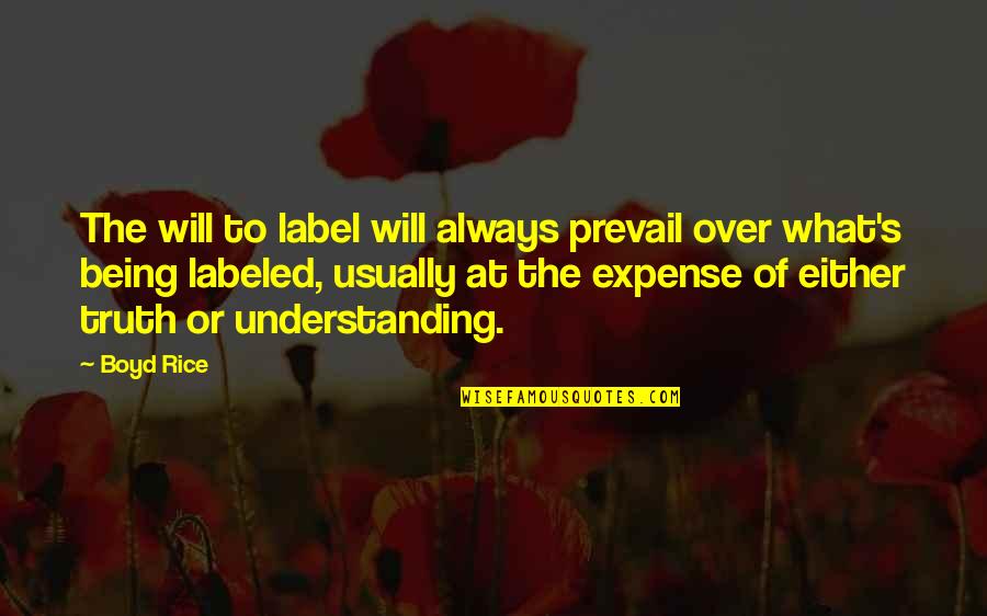 Megapixels In Cameras Quotes By Boyd Rice: The will to label will always prevail over