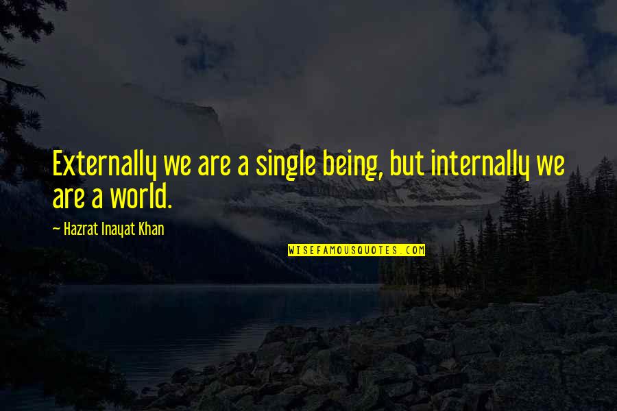 Megas Alexandros Quotes By Hazrat Inayat Khan: Externally we are a single being, but internally