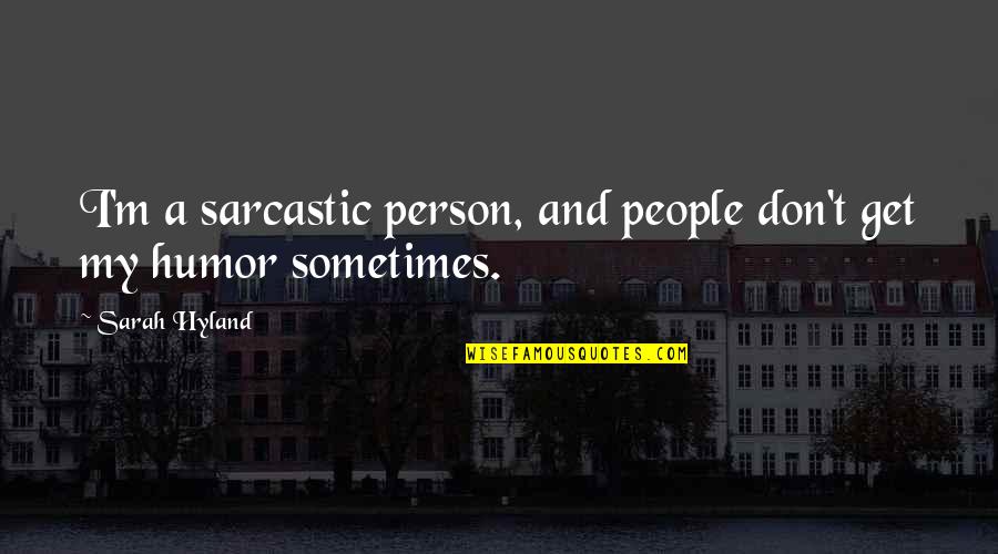 Megasaurus Quotes By Sarah Hyland: I'm a sarcastic person, and people don't get