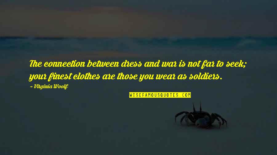 Megasaurus Quotes By Virginia Woolf: The connection between dress and war is not Megasaurus Quotes By Virginia Woolf: The connection between dress and war is not