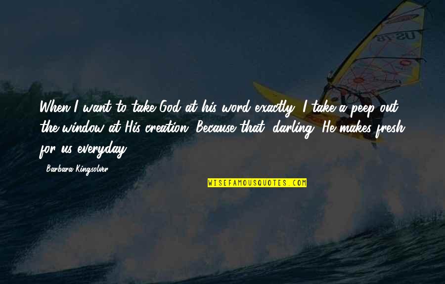 Megastar Chiranjeevi Quotes By Barbara Kingsolver: When I want to take God at his