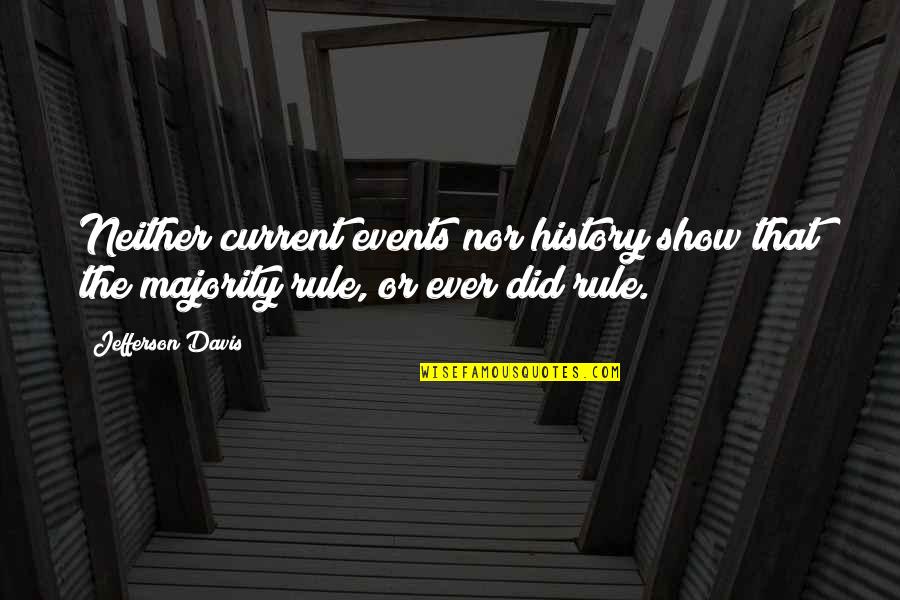 Megatherium Taming Quotes By Jefferson Davis: Neither current events nor history show that the