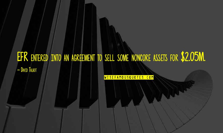 Megatrons Dilemma Quotes By David Talbot: EFR entered into an agreement to sell some