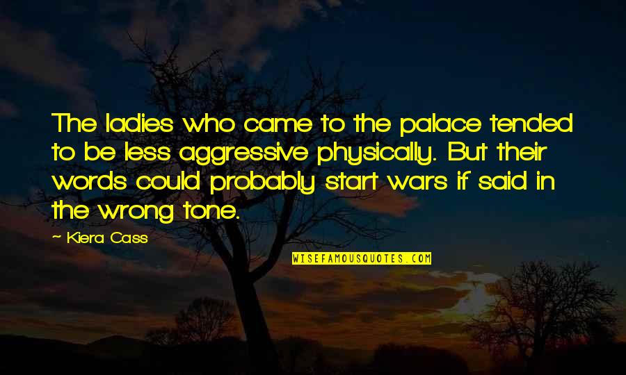 Megawatts To Gigawatts Quotes By Kiera Cass: The ladies who came to the palace tended Megawatts To Gigawatts Quotes By Kiera Cass: The ladies who came to the palace tended