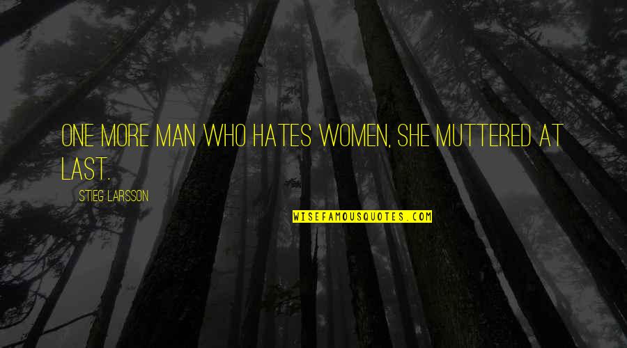 Megazord Power Quotes By Stieg Larsson: One more man who hates women, she muttered