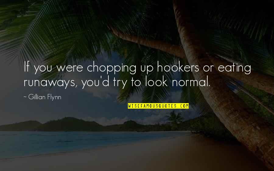 Megetti Quotes By Gillian Flynn: If you were chopping up hookers or eating