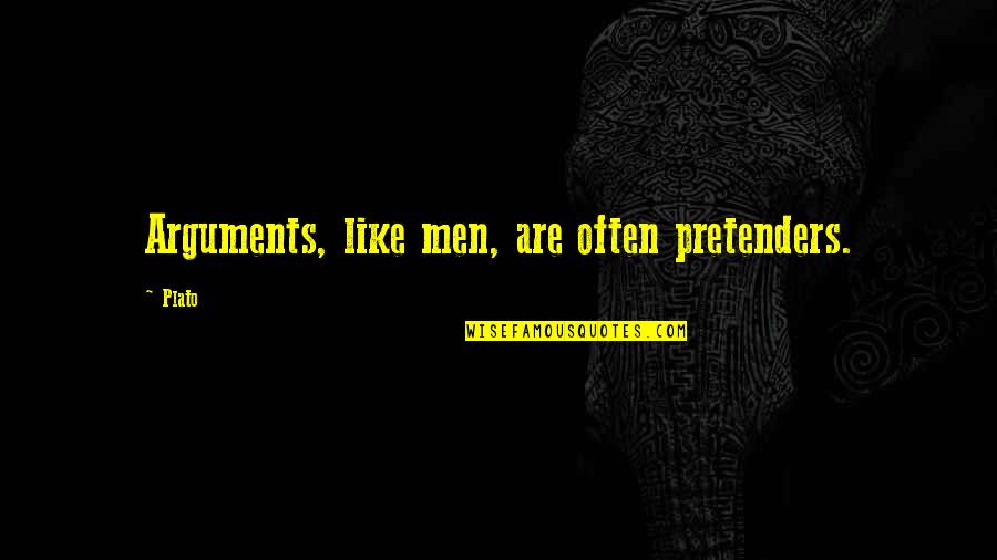 Meggin Leigh Quotes By Plato: Arguments, like men, are often pretenders.