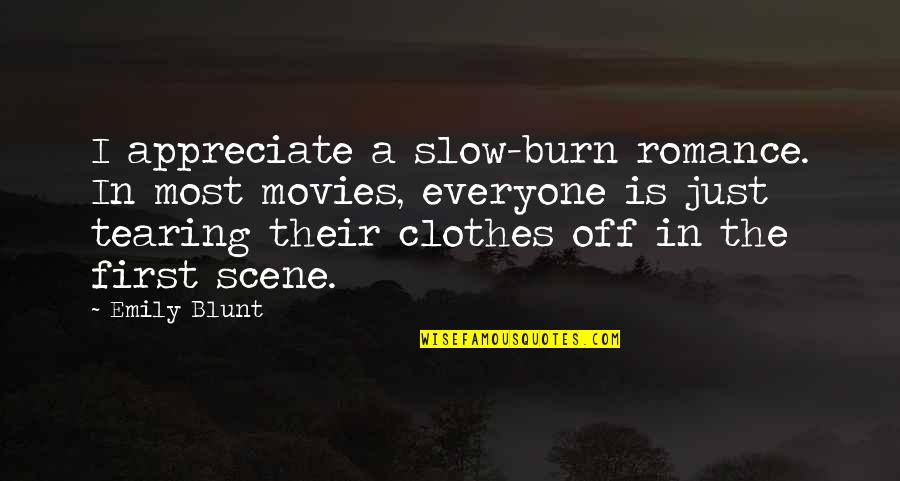 Meggin Penkal Quotes By Emily Blunt: I appreciate a slow-burn romance. In most movies, Meggin Penkal Quotes By Emily Blunt: I appreciate a slow-burn romance. In most movies,